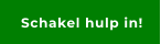 Schakel hulp in!