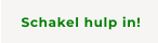 Schakel hulp in!
