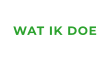 WAT IK DOE