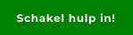 Schakel hulp in!