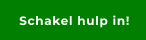 Schakel hulp in!